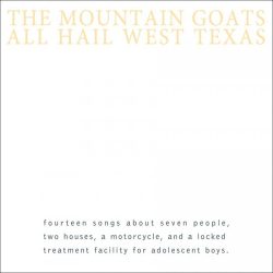 The Mountain Goats <br>
  All Hail West Texas (LP)